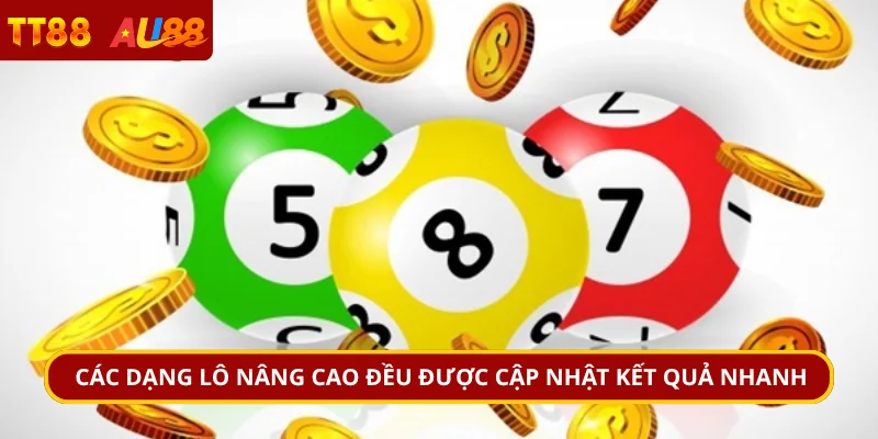 Các dạng lô nâng cao đều được cập nhật kết quả nhanh